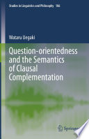 Question-orientedness and the Semantics of Clausal Complementation /