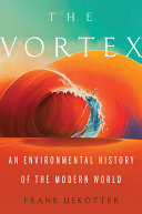 The vortex : an environmental history of the modern world /