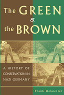 The green and the brown : a history of conservation in Nazi Germany /