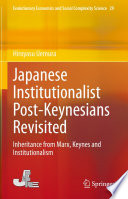 Japanese Institutionalist Post-Keynesians Revisited : Inheritance from Marx, Keynes and Institutionalism /