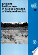 Efficient fertilizer use in acid upland soils of the humid tropics /