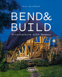 Bend & build : architecture with bamboo /