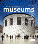 Contemporary museums : architecture, history, collections /