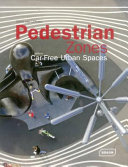 Pedestrian zones : car free urban spaces /
