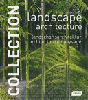 Collection : landscape architecture =  [Collection] : Landschaftsarchitektur = [Collection] : architecture paysage /