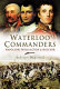Waterloo commanders : Napoleon, Wellington and Blucher /