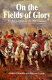 On the fields of glory : the battlefields of the 1815 campaign /