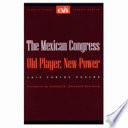 The Mexican congress : old player, new power /