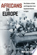 Africans in Europe : the culture of exile and emigration from Equatorial Guinea to Spain /