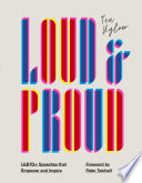 Loud & proud : LGBTQ+ speeches that empower and inspire /