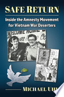 Safe return : inside the amnesty movement for Vietnam War deserters /