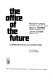 The office of the future : communication and computers /