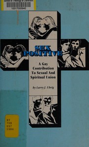 Sex positive : a gay contribution to sexual and spiritual union /