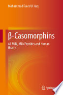 β-Casomorphins : A1 Milk, Milk Peptides and Human Health /