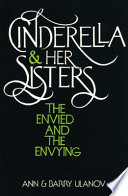 Cinderella and her sisters : the envied and the envying /