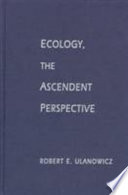 Ecology, the ascendent perspective : Robert E. Ulanowicz.