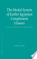 The modal system of earlier Egyptian complement clauses : a study in pragmatics in a dead language /