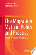 The Migration Myth in Policy and Practice : Dreams, Development and Despair /