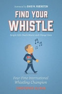 Find your whistle : simple gifts touch hearts and change lives /