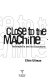Close to the machine : technophilia and its discontents /