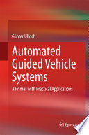 Automated guided vehicle systems : a primer with practical applications /