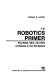 The robotics primer : the what, why, and how of robots in the workplace /