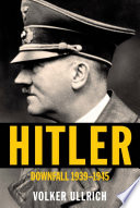 Hitler : downfall, 1939-1945 /