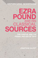 Ezra Pound and his classical sources : the Cantos and the primal matter of Troy /