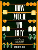 How much to buy : a foodservice purchasing workbook /