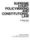 Supreme Court policymaking and constitutional law /