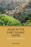 Arabs in the early Islamic empire : exploring al-Azd tribal identity /