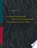 The Dead Sea scrolls and the developmental composition of the Bible /