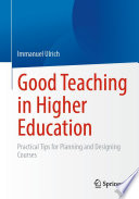 Good Teaching in Higher Education : Practical Tips for Planning and Designing Courses /