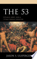 The 53 : rituals, grief, and a Titan II missile disaster /