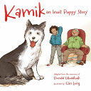 Kamik : an Inuit puppy story /