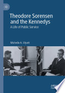 Theodore Sorensen and the Kennedys : A Life of Public Service /