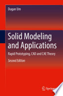 Solid Modeling and Applications : Rapid Prototyping, CAD and CAE Theory /