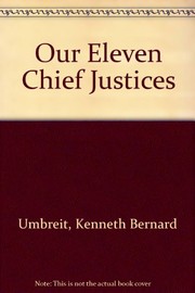 Our eleven Chief Justices ; a history of the Supreme Court in terms of their personalities.