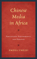 Chinese media in Africa : perception, performance, and paradox /