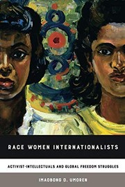 Race women internationalists : activist-intellectuals and global freedom struggles /