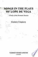 Songs in the plays of Lope de Vega : a study of their dramatic function /
