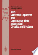 MOS Switched-Capacitor and Continuous-Time Integrated Circuits and Systems : Analysis and Design /