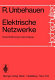 Elektrische Netzwerke ; eine Einfuhrung in die Analyse.