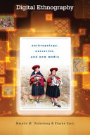 Digital ethnography : anthropology, narrative, and new media /