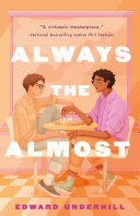 Always the almost : a novel /