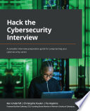 Hack the Cybersecurity Interview : a Complete Interview Preparation Guide for Jumpstarting Your Cybersecurity Career /