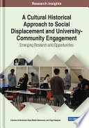 A cultural historical approach to social displacement and university-community engagement : emerging research and opportunities /