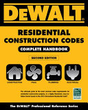 DeWalt residential construction codes complete handbook /