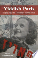 Yiddish Paris : staging nation and community in interwar France /