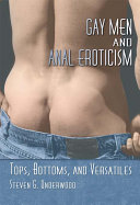 Gay men and anal eroticism : tops, bottoms, and versatiles /